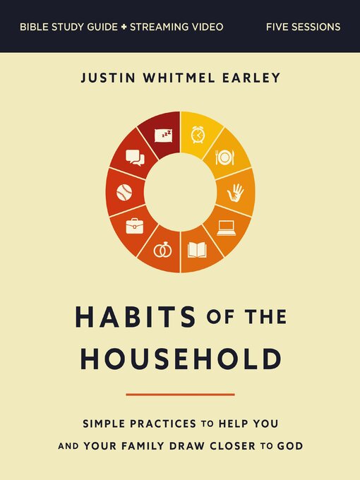 Title details for Habits of the Household Bible Study Guide plus Streaming Video by Justin Whitmel Earley - Wait list